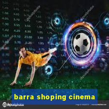 barra shoping cinema